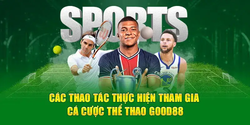 Các Môn Thể Thao Nổi Bật Tại Good88